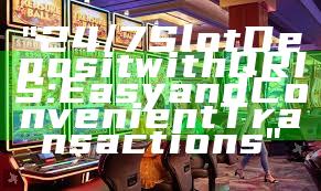 "24/7 Slot Deposit with QRIS: Easy and Convenient Transactions"